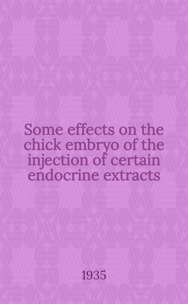 Some effects on the chick embryo of the injection of certain endocrine extracts