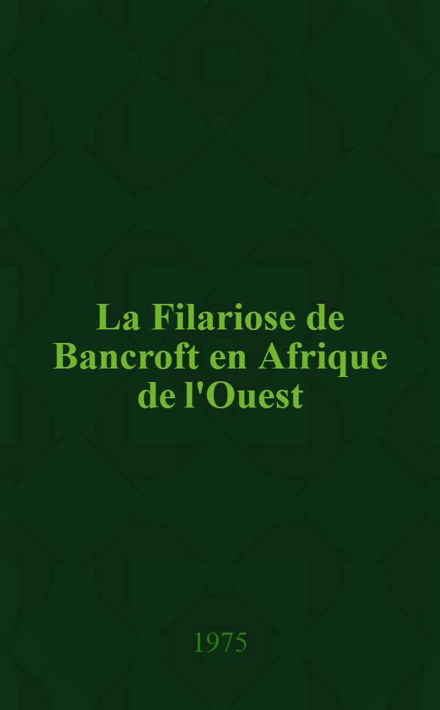 La Filariose de Bancroft en Afrique de l'Ouest : Avec. la collab. de Bouchite e. a.
