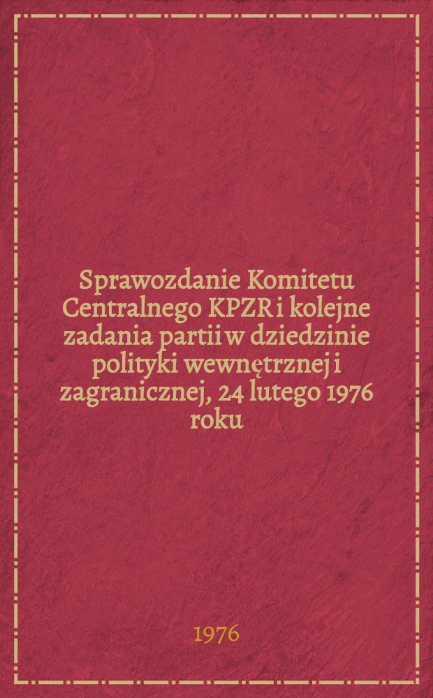 Sprawozdanie Komitetu Centralnego KPZR i kolejne zadania partii w dziedzinie polityki wewnętrznej i zagranicznej, 24 lutego 1976 roku