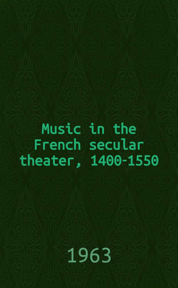Music in the French secular theater, 1400-1550
