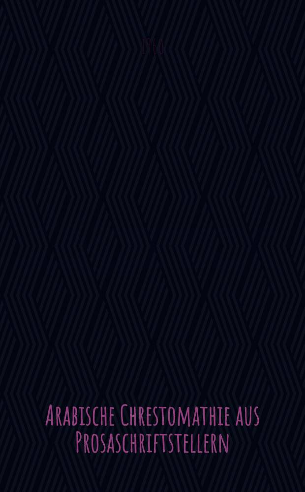 Arabische Chrestomathie aus Prosaschriftstellern