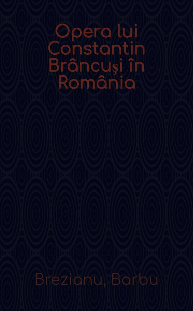 Opera lui Constantin Brâncuşi în România