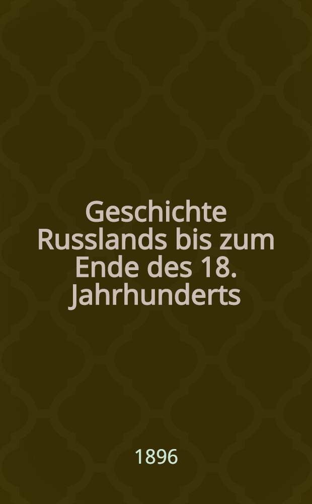 Geschichte Russlands bis zum Ende des 18. Jahrhunderts