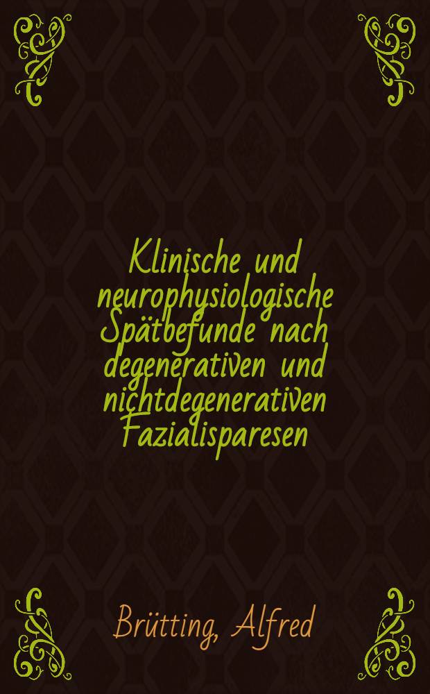 Klinische und neurophysiologische Spätbefunde nach degenerativen und nichtdegenerativen Fazialisparesen : Inaug.-Diss