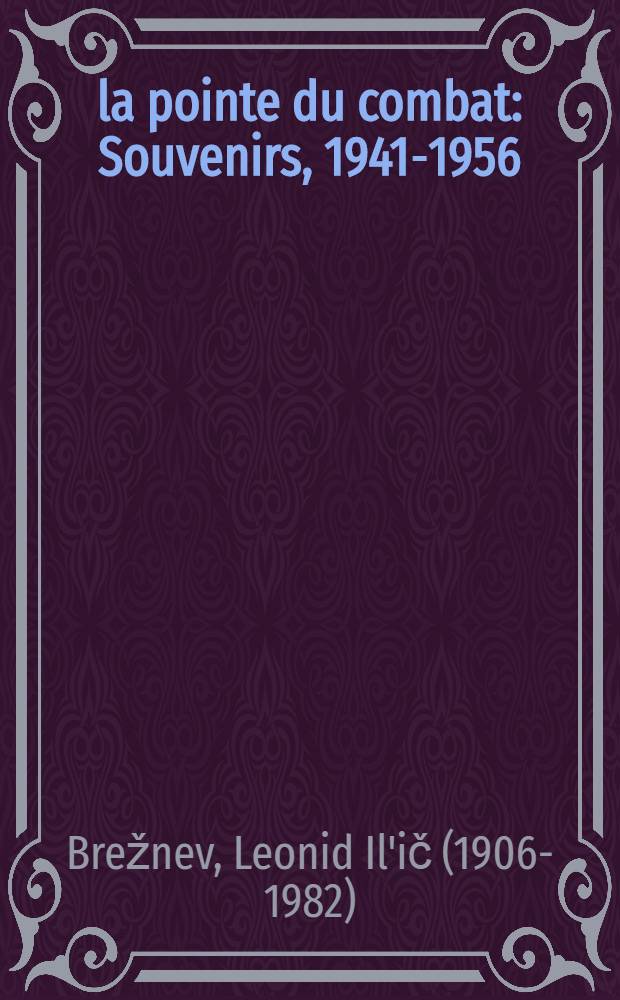 À la pointe du combat : Souvenirs, 1941-1956
