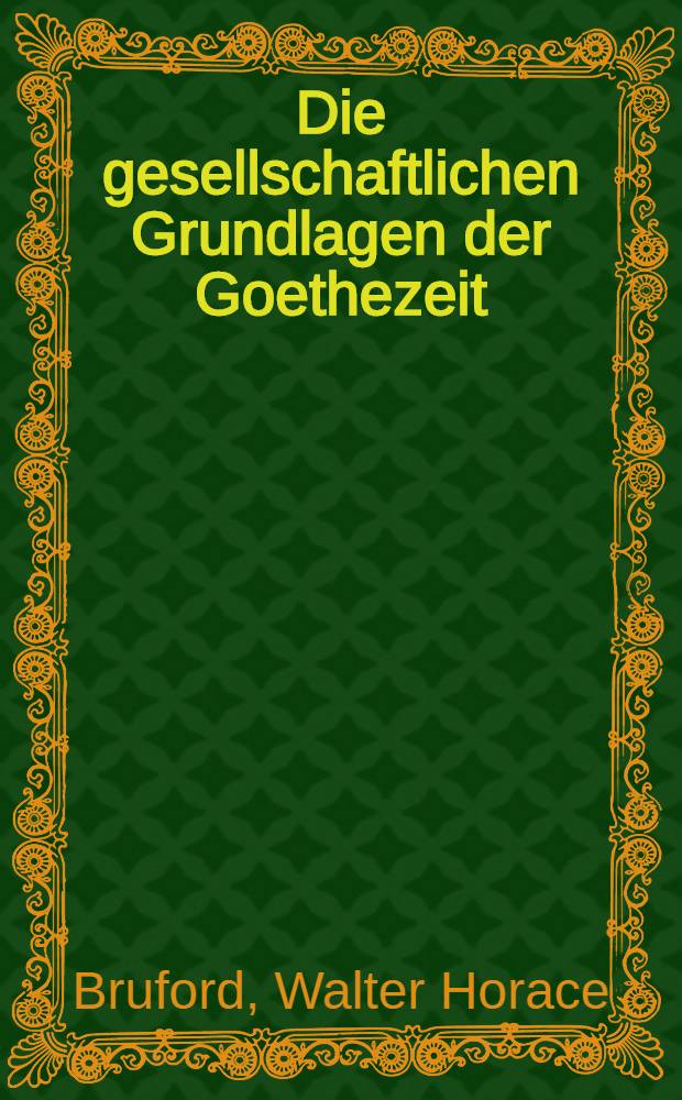 Die gesellschaftlichen Grundlagen der Goethezeit
