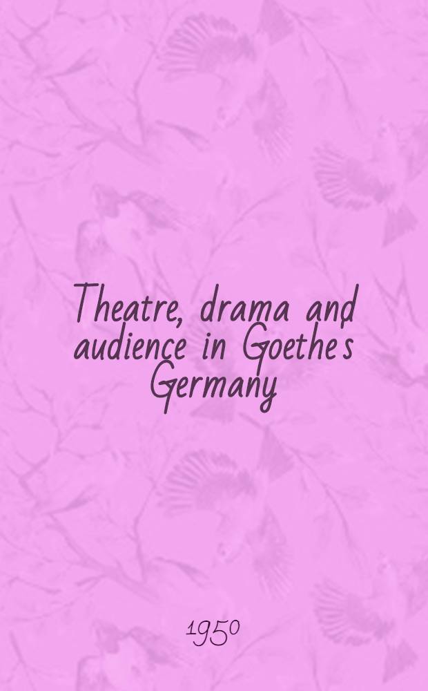 Theatre, drama and audience in Goethe's Germany