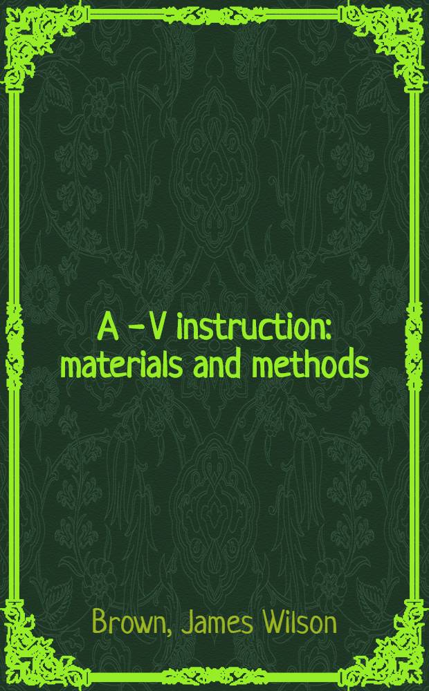 A - V instruction: materials and methods