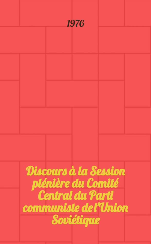 Discours à la Session plénière du Comité Central du Parti communiste de l'Union Soviétique (25 octobre 1976)