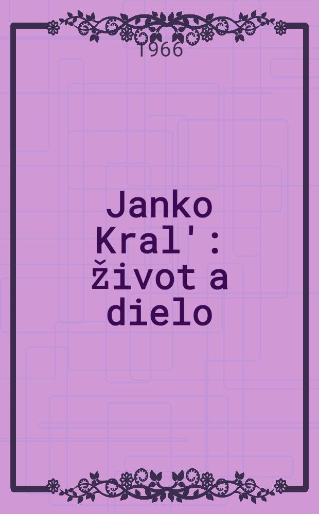 Janko Kral' : Život a dielo
