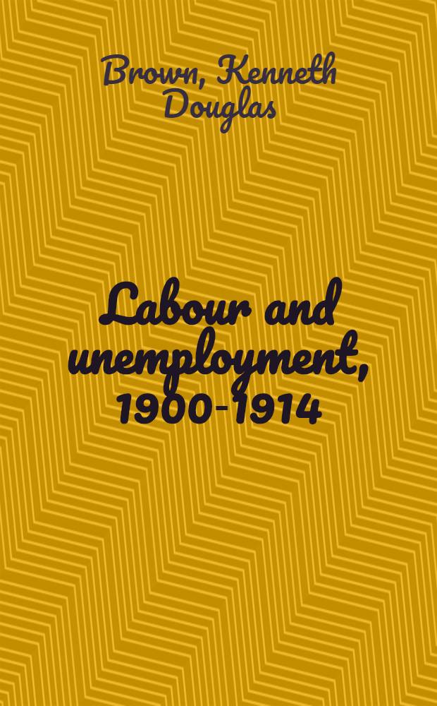 Labour and unemployment, 1900-1914