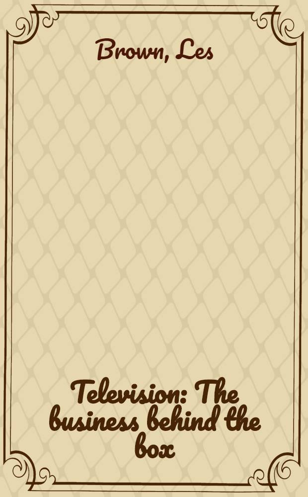 Television : The business behind the box