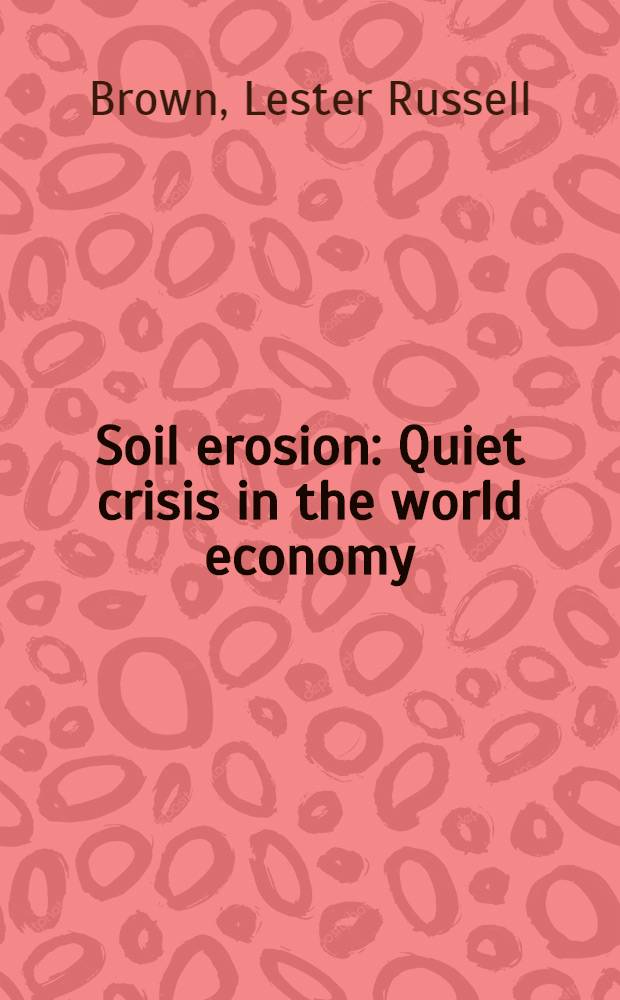 Soil erosion : Quiet crisis in the world economy