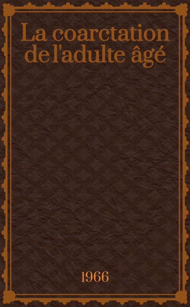 La coarctation de l'adulte &acirc;g&eacute; : &Eacute;tude comparative de 205 coarctations de tous &acirc;ges dont 15 &acirc;g&eacute;es de plus de 40 ans : Th&egrave;se ..