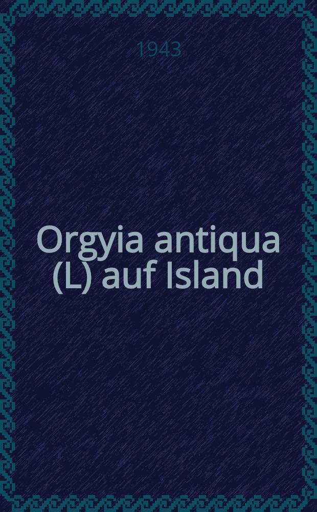 Orgyia antiqua (L) auf Island : Mitgeteilt am 8. Februar 1943