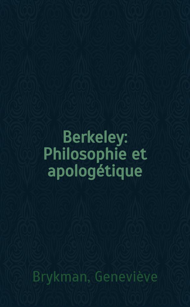 Berkeley : Philosophie et apologétique : Thèse