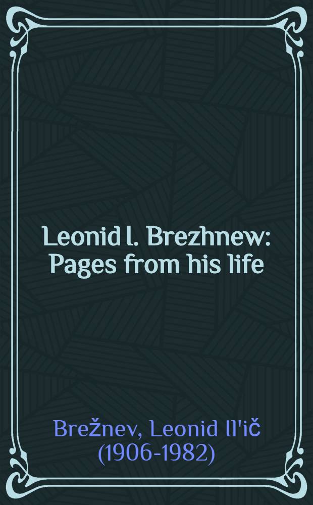 Leonid I. Brezhnew : Pages from his life