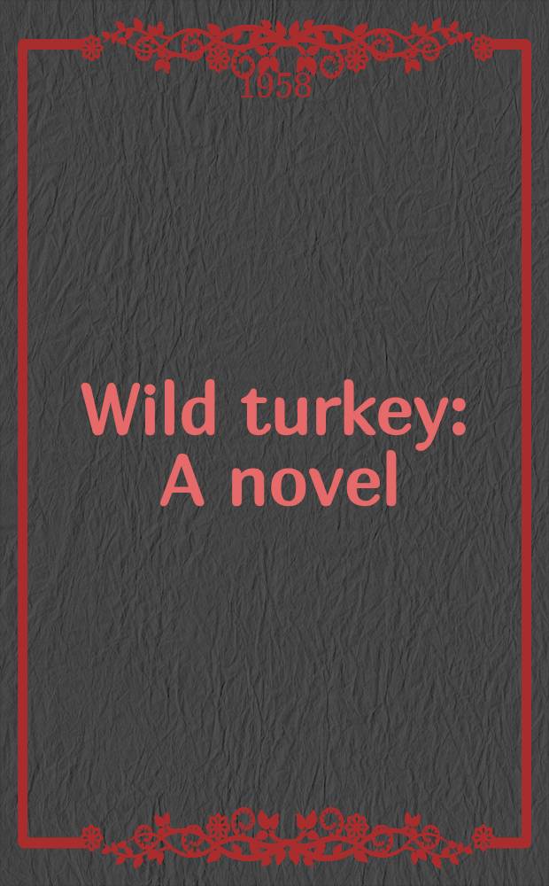 Wild turkey : A novel