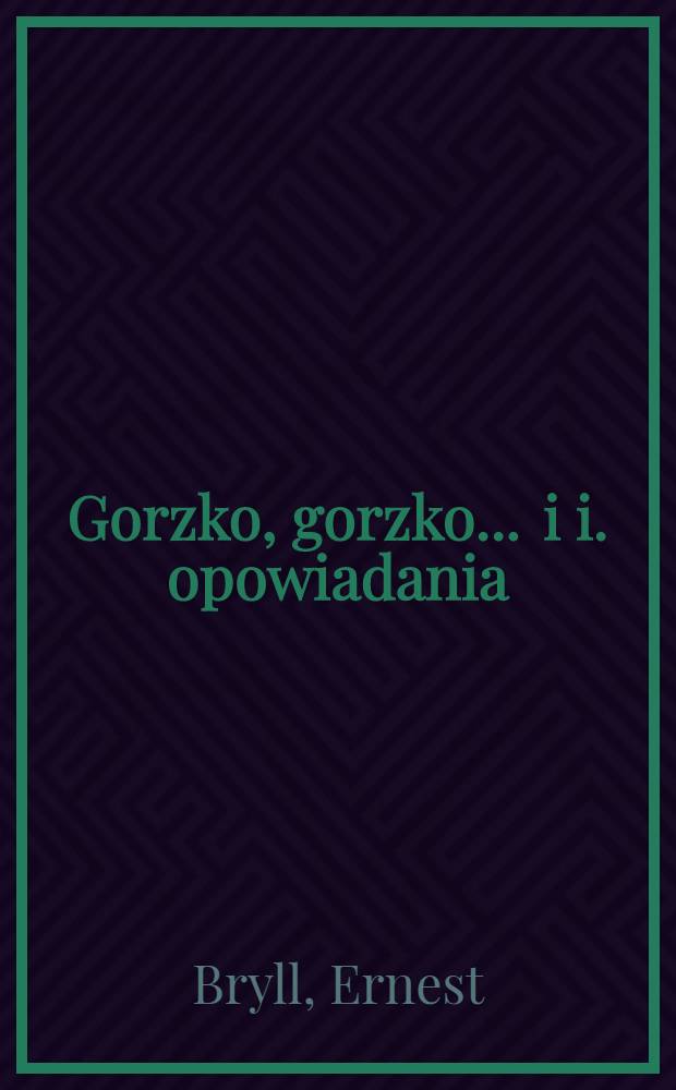 Gorzko, gorzko ... [i i. opowiadania]