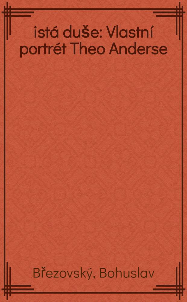 Čistá duše : Vlastní portrét Theo Anderse : Ironický román