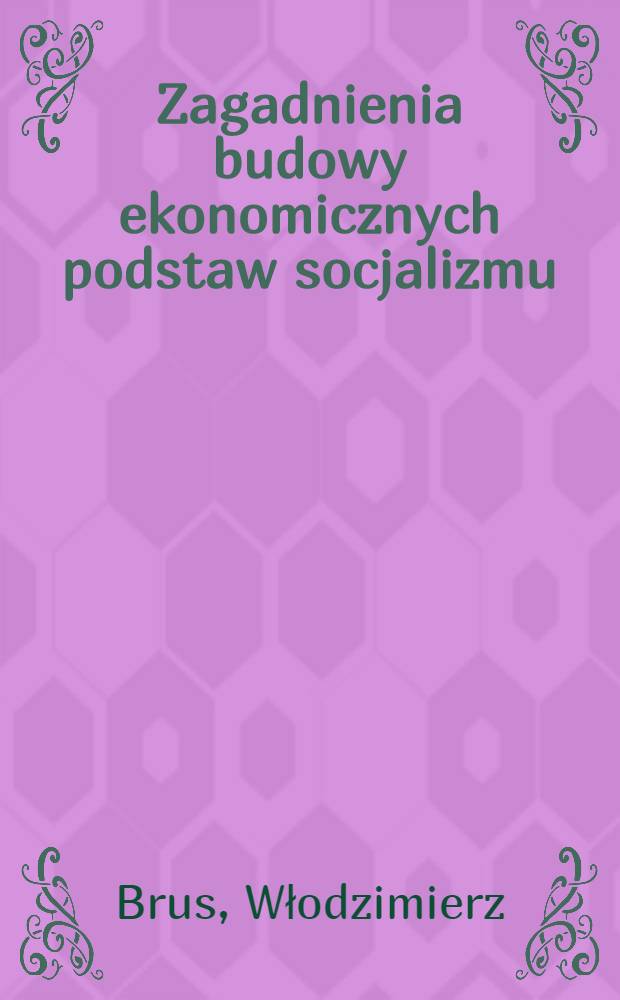 Zagadnienia budowy ekonomicznych podstaw socjalizmu