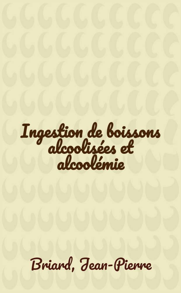 Ingestion de boissons alcoolisées et alcoolémie : Dosage dans l'air expiré chez 505 sujets après ingestion d'alcool à jeun at au cours de repas : Thèse ..