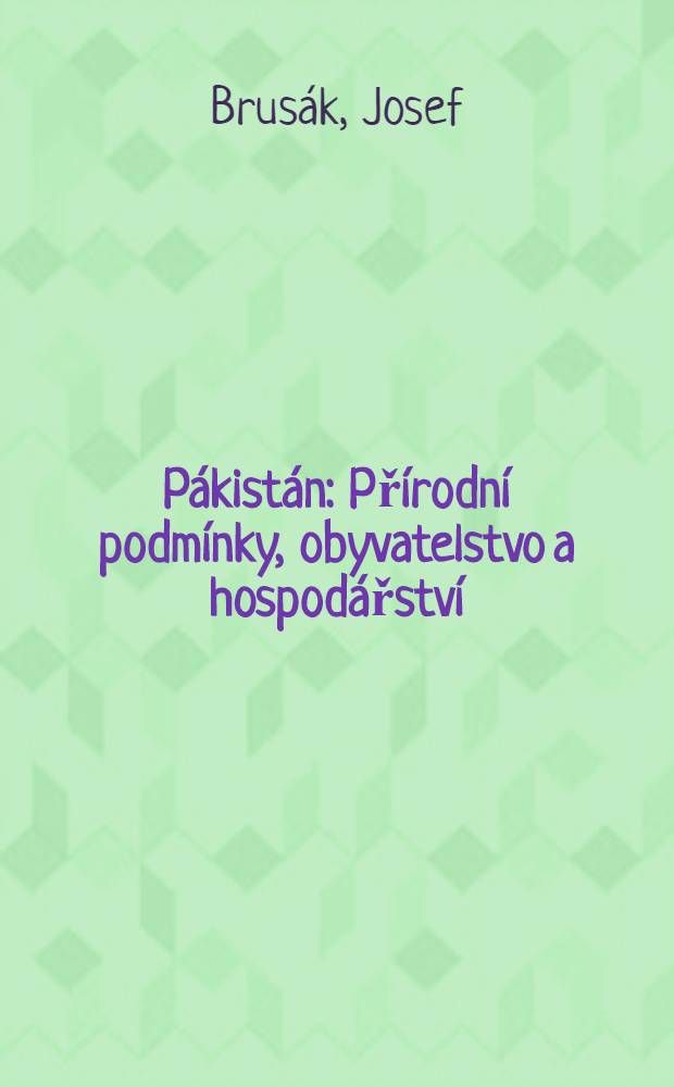 Pákistán : Přírodní podmínky, obyvatelstvo a hospodářství
