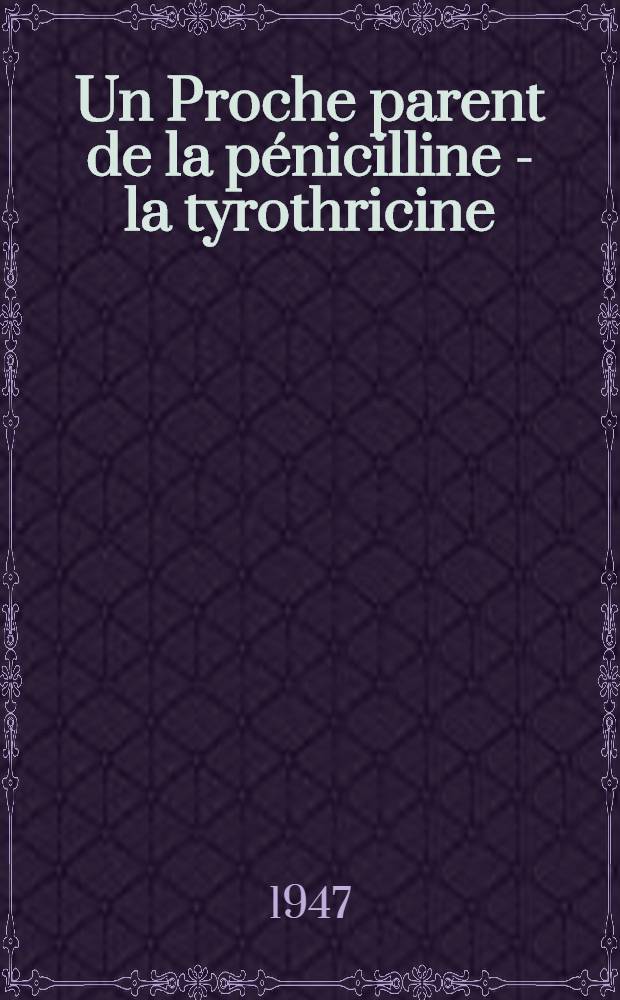 Un Proche parent de la p&eacute;nicilline - la tyrothricine : Fabrication : Applications cliniques industrielles et agricoles