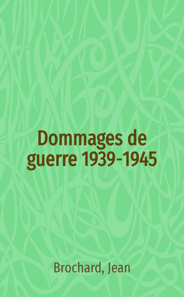 Dommages de guerre 1939-1945 : Reconstruction immobilière : Reconstitution des entreprises industrielles et commerciales