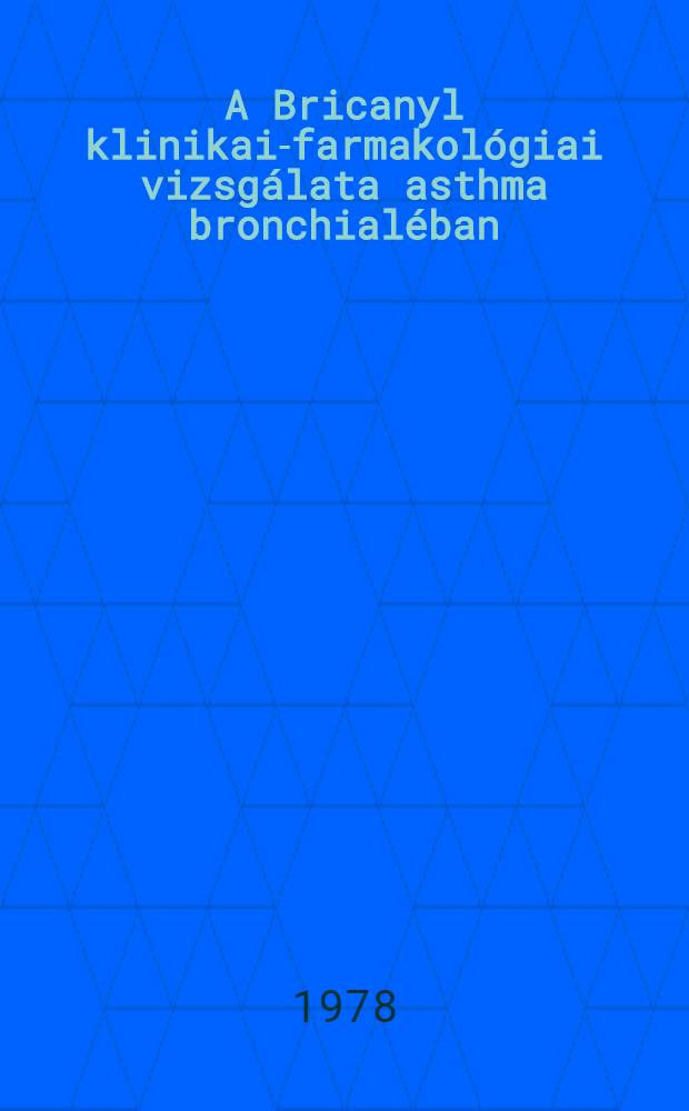 A Bricanyl klinikai-farmakológiai vizsgálata asthma bronchialéban