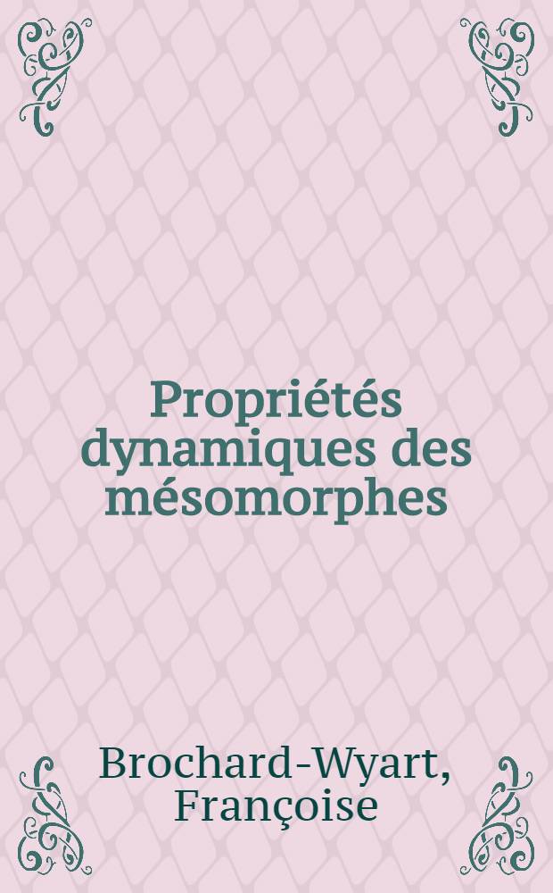 Propriétés dynamiques des mésomorphes : Thèse prés. à l'Univ. de Paris-Sud ..