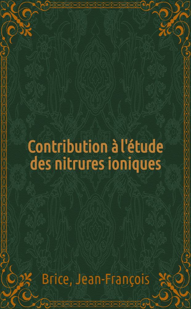 Contribution à l'étude des nitrures ioniques : Introduction d'oxygène et d'hydrogène dans le réseau : Hydruronitrures : 1-ère thèse ..