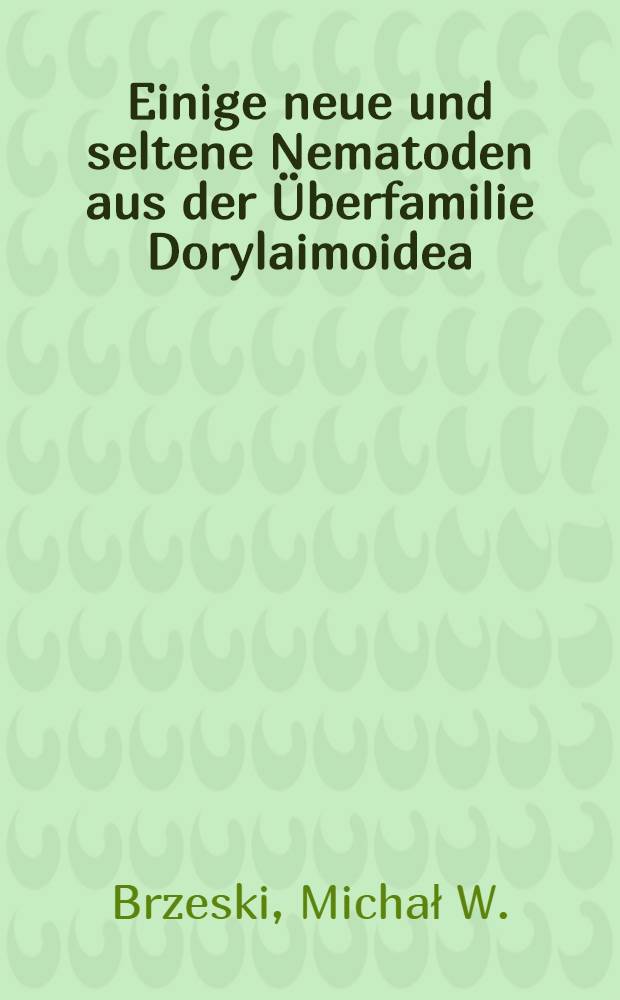 Einige neue und seltene Nematoden aus der Überfamilie Dorylaimoidea