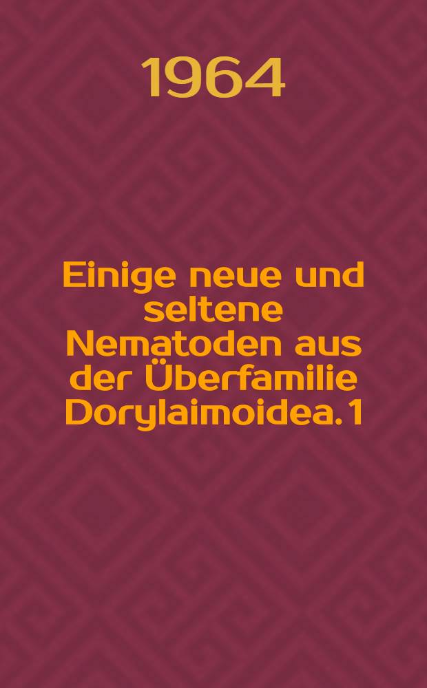 Einige neue und seltene Nematoden aus der Überfamilie Dorylaimoidea. 1 : Unterfamilie Dorylaiminae (Nematoda, Dorylaimidae)