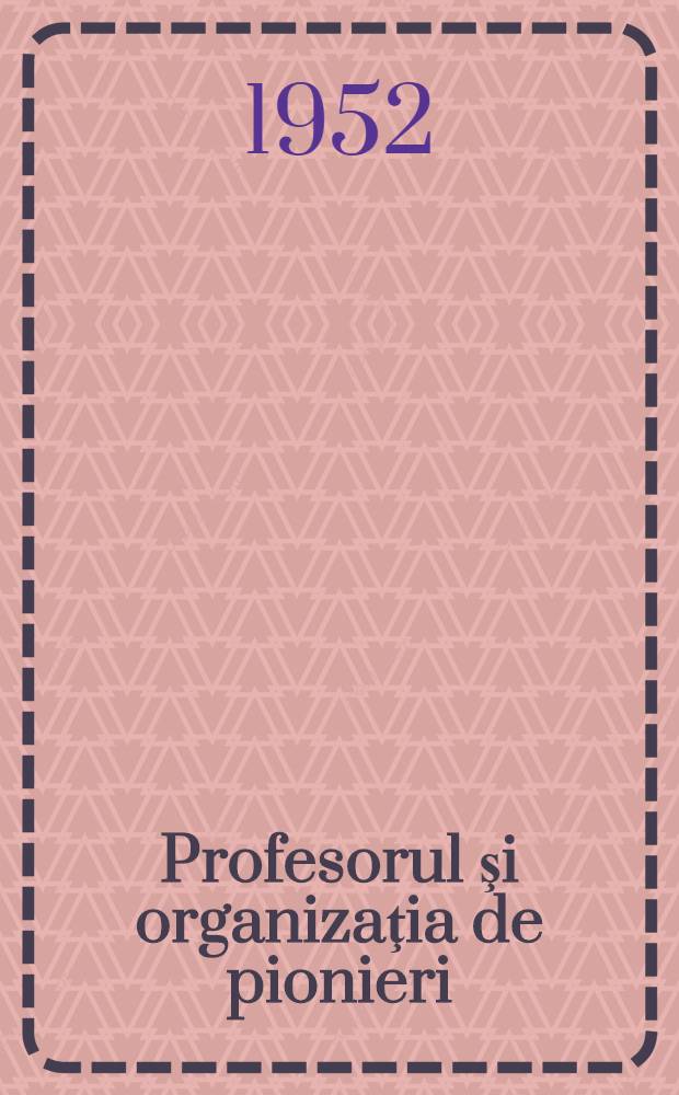 Profesorul şi organizaţia de pionieri