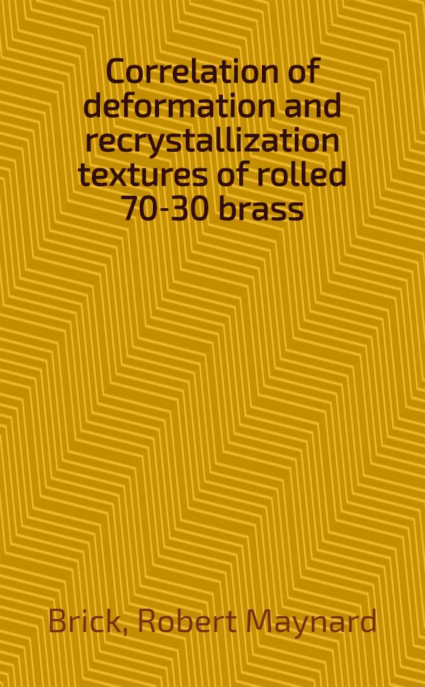 Correlation of deformation and recrystallization textures of rolled 70-30 brass