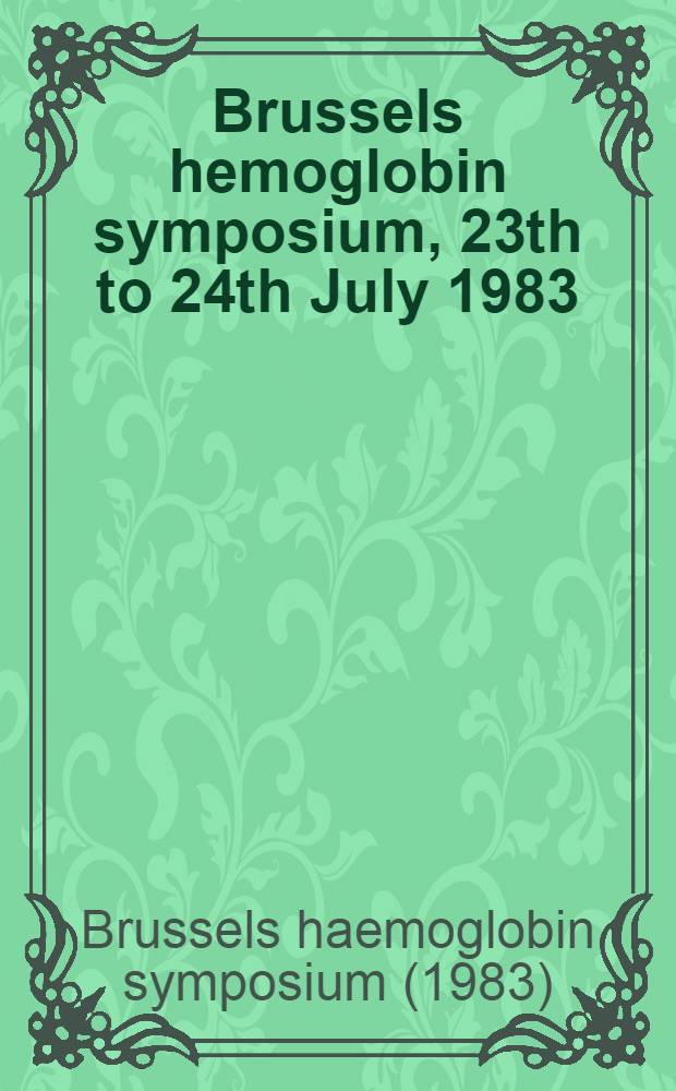 Brussels hemoglobin symposium, 23th to 24th July 1983 : Proceedings