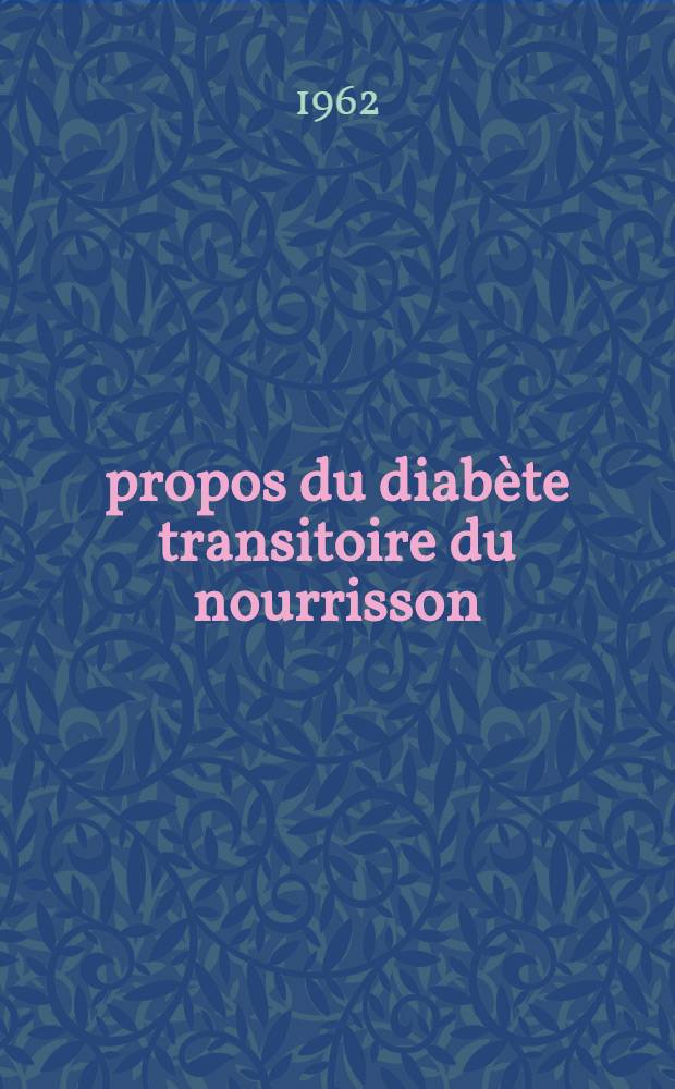À propos du diabète transitoire du nourrisson : Thèse ..