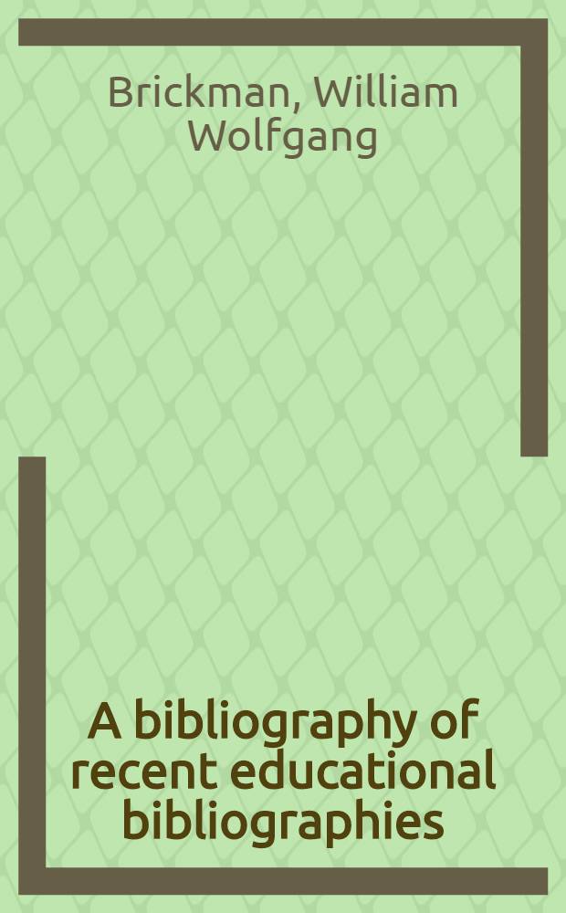 A bibliography of recent educational bibliographies
