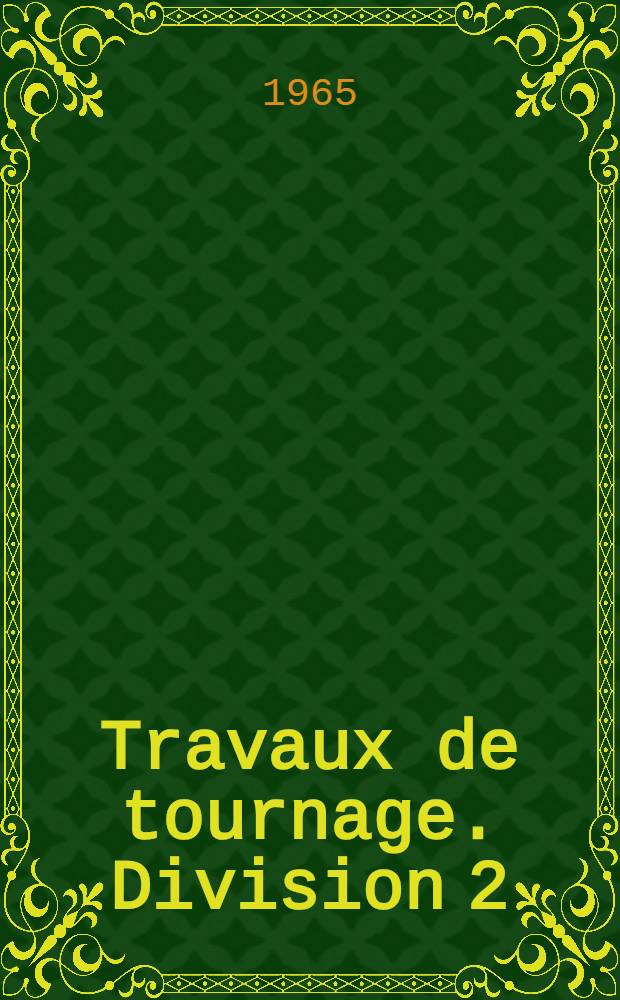Travaux de tournage. [Division] 2