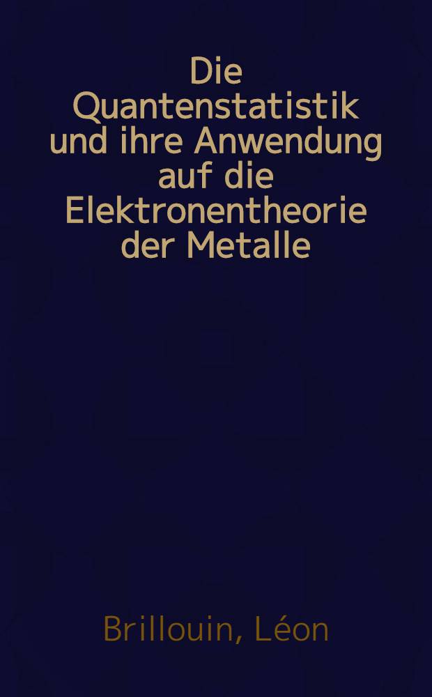 ... Die Quantenstatistik und ihre Anwendung auf die Elektronentheorie der Metalle