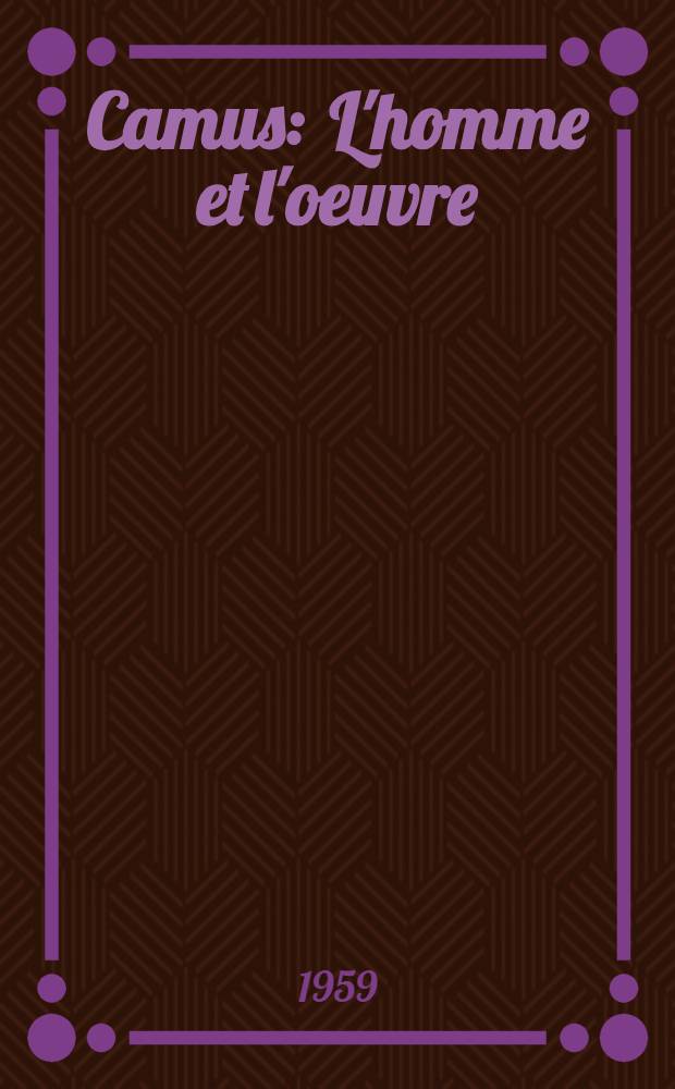 Camus : L'homme et l'oeuvre