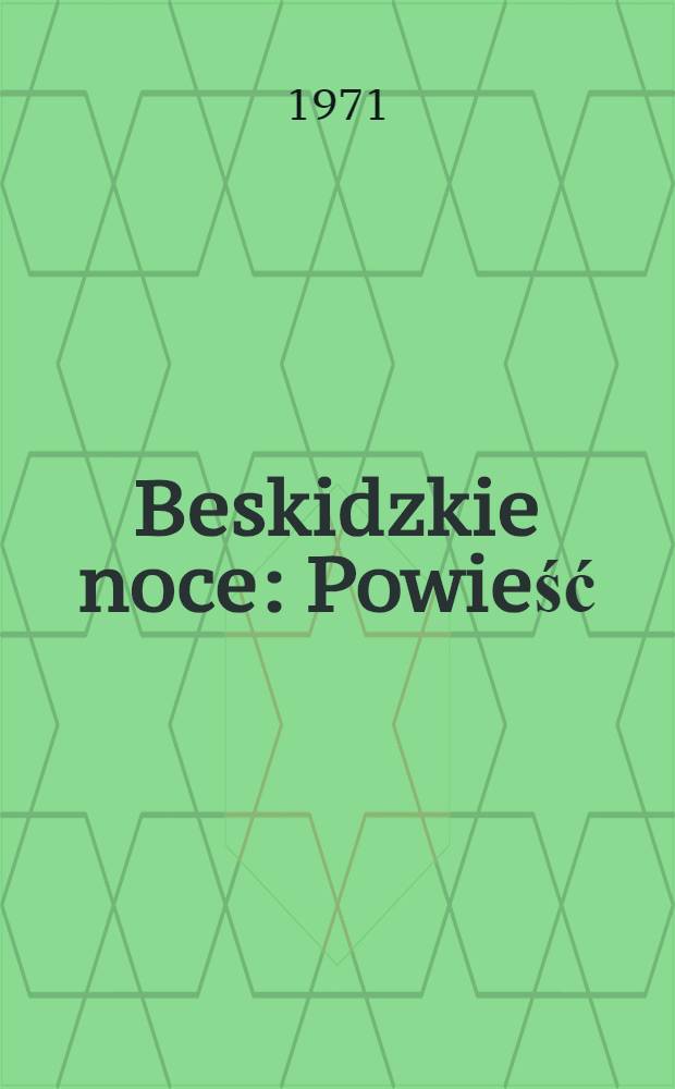 Beskidzkie noce : Powieść