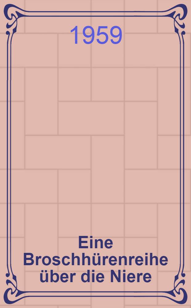 Eine Broschhürenreihe über die Niere