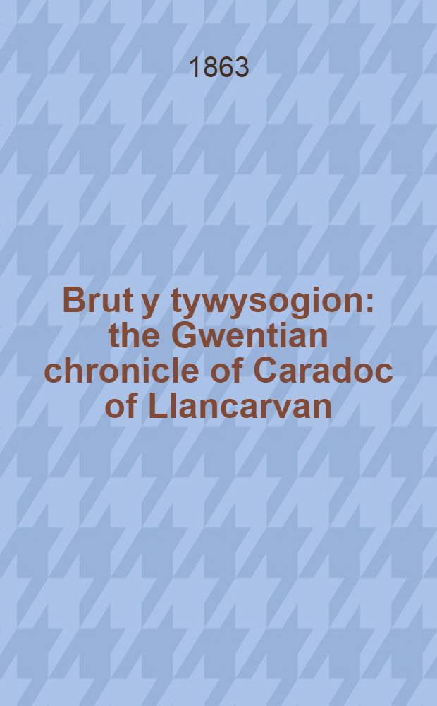 Brut y tywysogion: the Gwentian chronicle of Caradoc of Llancarvan