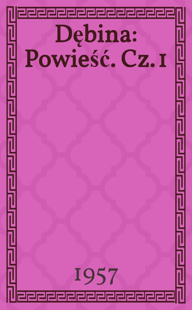 Dębina : Powieść. Cz. 1 : Sam wśr&oacute;d ludzi