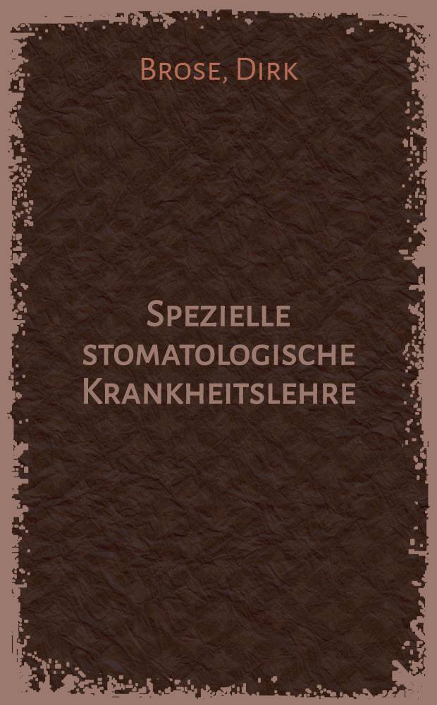 Spezielle stomatologische Krankheitslehre : Fachschullehrbuch