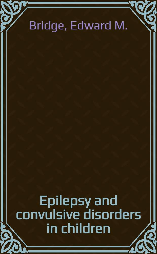Epilepsy and convulsive disorders in children