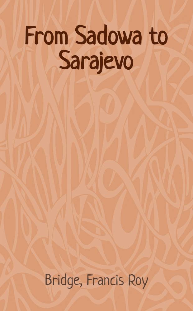 From Sadowa to Sarajevo : The foreign policy of Austria-Hungary, 1866-1914
