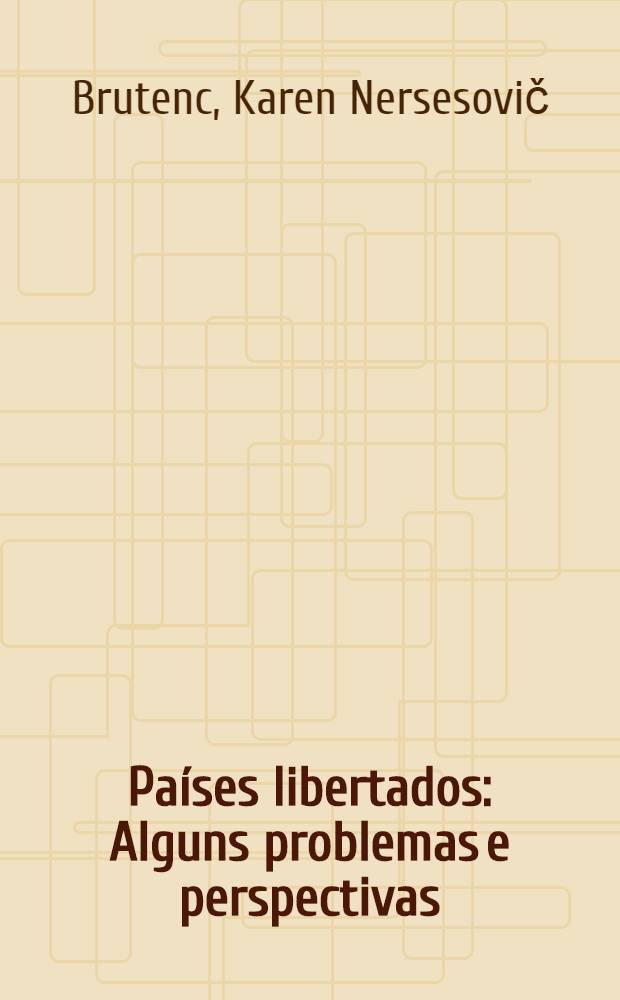 Países libertados : Alguns problemas e perspectivas